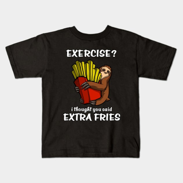 Sloth Exercise I Thought You Said Extra Fries Kids T-Shirt by underheaven